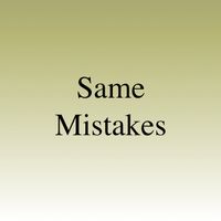 Same Mistakes by Doug Alan Wilcox