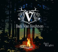 Dan Van Vechten:  Get Right: CD