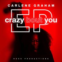 CRAZY BOUT YOU EP by Carlene Graham