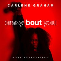 CRAZY BOUT YOU by CARLENE GRAHAM
