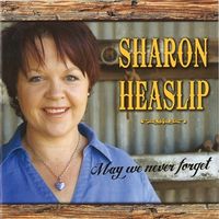 May We Never Forget by Sharon Heaslip
