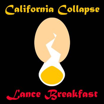 Lance Breakfast "California Collapse"
