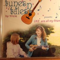 UKE are all my friends by tunes n tales by tricia