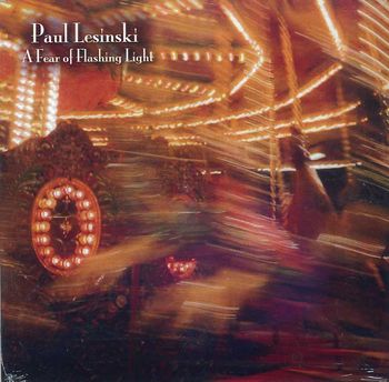 2010 - Paul Lesinski - A Fear of Flashing Light

