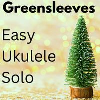 Greensleeves (What child is this?)  Ukulele Solo 