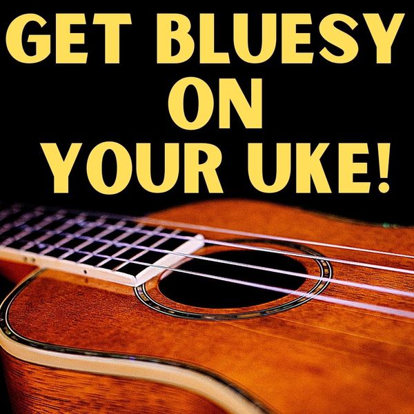 How to play the Blues on your Ukulele!  Uke Immersion Class