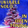 O Tannenbaum (Uke Solo in open tuning)