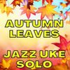 Autumn Leaves: Jazz Ukulele Solo
