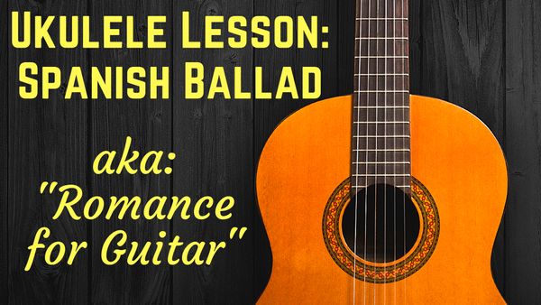 "Spanish Ballad" (Classical Guitar Solo, arr. for Ukulele)