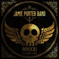 MMXXI - The Story So Far by Jamie Porter Band