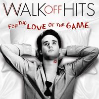 For The Love Of The Game by Walk Off Hits