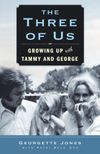 The Three Of Us - Growing Up With George Jones & Tammy Wynette: Autobiography