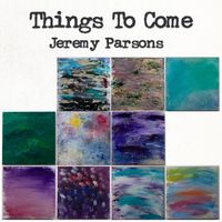 Things To Come by Jeremy Parsons