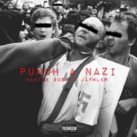 Punch A Nazi  by Mahtie Bush & JÄYWLKR  