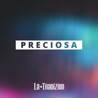 Preciosa (Single) by La Tradizion 