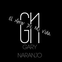 El Amor De Mi Vida by Gary Naranjo 