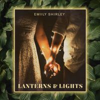 NEW MUSIC: Lanterns & Lights by Emily Shirley