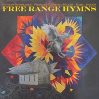 Free Range Hymns by Nathan Bontrager – Frances Crowhill Miller – Daryl Snider