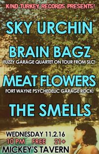 Sky Urchin at Mickey's! w/Brain Bagz, Meat Flowers, The Smells