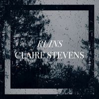RUINS by CLAIRE STEVENS