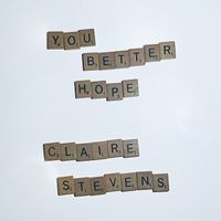 YOU BETTER HOPE by CLAIRE STEVENS