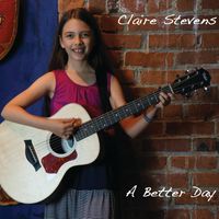 A BETTER DAY by CLAIRE STEVENS