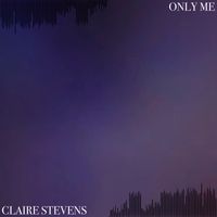 ONLY ME by CLAIRE STEVENS