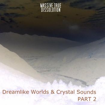 Dreamlike Worlds & Crystal Sounds P.2
