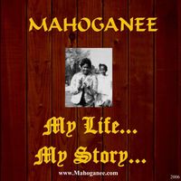 My Life My Story (2006) by Mahoganee 