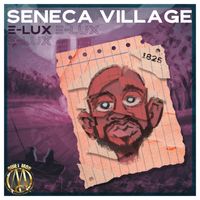 SENECA VILLAGE by The Official E-Lux