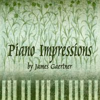 Piano Impressions by James Gaertner