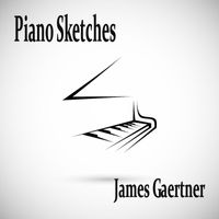 Piano Sketches by James Gaertner