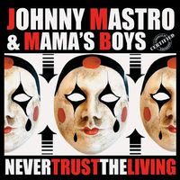 2016 Never Trust the Living by Johnny Mastro & MBs