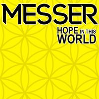 Hope In This World by MESSER