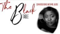 Black Table Conversations with Ms. Gizile Talk Show