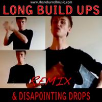 LONG BUILD UPS & DISAPPOINTING DROPS - RHANO BURRELL REMIX by Rhano Burrell