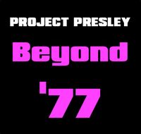 PROJECT PRESLEY - Beyond '77 (NYE Matinee Event)