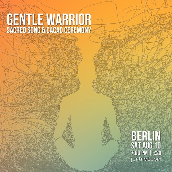 Gentle Warrior Sacred Song Ceremony BERLIN