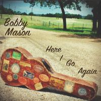 Here I Go Again  by Bobby Mason