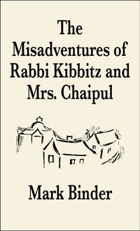 The Misadventures of Rabbi Kibbitz and Mrs. Chaipul