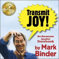 Transmit Joy! an awesome audio book by Mark Binder
