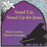 Stand Up, Stand Up For Jesus by Mark Looney