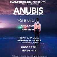 Anubis "The Second Hand" Album Launch w/ The Stranger, Chillaum & Highview