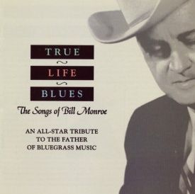 True Life Blues: The Songs Of Bill Monroe: CD (out of stock)