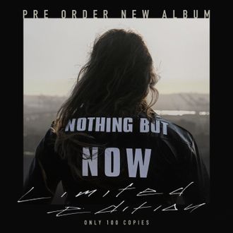 Limited Edition NOTHING BUT NOW CD