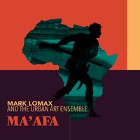 Ma'afa by Mark Lomax, II & The Urban Art Ensemble