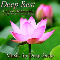 Deep Rest: Guided Meditations & Yoga Nidra Relaxation  by Guided Meditations with Christine Wushke