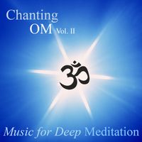 Chanting Om Vol. II - Splendor of Yoga by Music for Deep Meditation