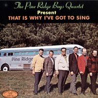 That's Why I Have To Sing by Pine Ridge Boys Quartet
