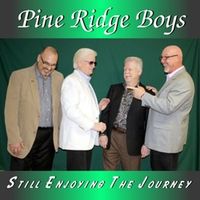 Still Enjoying The Journey by Pine Ridge Boys Quartet